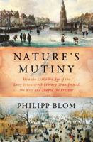 Nature's Mutiny: How the Little Ice Age of the Long Seventeenth Century Transformed the West and Shaped the Present 1631496727 Book Cover