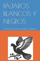 PÁJAROS BLANCOS Y NEGROS: Drama y poesía en inglés y español (Spanish Edition) B0F4X7JZDS Book Cover