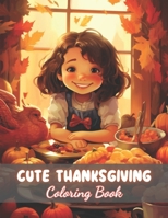 Cute Thanksgiving Coloring Book For Kids: New and Exciting Designs B0CPV3XT2F Book Cover
