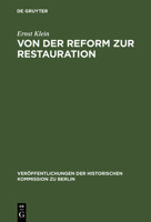 Von Der Reform Zur Restauration: Finanzpolitik Und Reformgesetzgebung Des Preu�ischen Staatskanzlers Karl August Von Hardenberg 3110004607 Book Cover