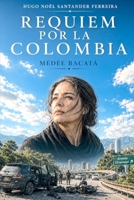 Requiem pour la Colombie: La tragédie de Médée en Colombie (French Edition) B0FMYQ1T6W Book Cover