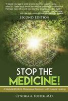 Stop the Medicine!: A Medical Doctor's Miraculous Recovery with Natural Healing 0971913307 Book Cover