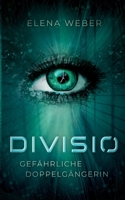 Divisio: Gefährliche Doppelgängerin (German Edition) 3769376080 Book Cover