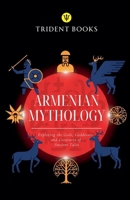 Armenian Mythology: Exploring the Gods, Goddesses, and Creatures of Ancient Tales B0GJWHKG4R Book Cover