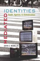 Mediated Identities: Youth, Agency, & Globalization 1433100975 Book Cover