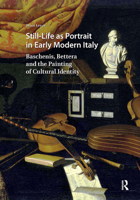 Still-Life as Portrait in Early Modern Italy: Baschenis, Bettera and the Painting of Cultural Identity 9462988803 Book Cover