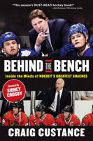 Behind the Bench: The Inside Stories and Leadership Secrets Revealed in Private Film Sessions with the NHL’s Best Coaches 1629372447 Book Cover
