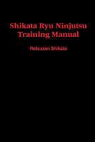 Shikata Ryu Ninjutsu Training Manual 1448684366 Book Cover