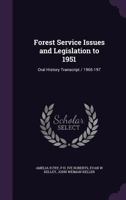 Forest Service Issues and Legislation to 1951: Oral History Transcript / 1965-197 135594824X Book Cover