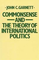 Commonsense and the Theory of International Politics 0333351312 Book Cover