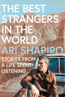 The Best Strangers in the World: Stories from a Life Spent Listening 0063221349 Book Cover