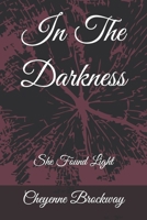 In The Darkness: She Found Light B0CMDHV8Y4 Book Cover