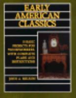 Early American Classics: 33 Basic Projects for Woodworkers, With Complete Plans and Instructions 0811725359 Book Cover