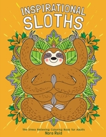 Inspirational Sloths - The Stress Relieving Coloring Book For Adults 1925992764 Book Cover