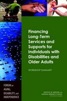 Financing Long-Term Services and Supports for Individuals with Disabilities and Older Adults: Workshop Summary 0309294061 Book Cover
