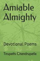 Amiable Almighty: Devotional Poems 1724100300 Book Cover