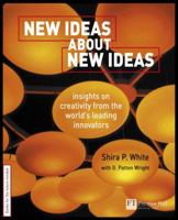 New Ideas about New Ideas: Adventures in Creativity with the World's Leading Innovators 027366168X Book Cover