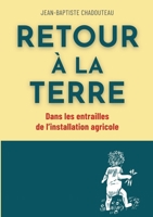 Retour à la terre: Dans les entrailles de l'installation agricole (French Edition) 232265549X Book Cover