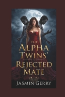 The Alpha Twins Rejected Mate: A Rejected Mate Werewolf Romance (Luna of Ashes) B0FR1PKZ6Y Book Cover