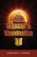 The Power of Thought and Visualization 1490436987 Book Cover