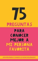 75 preguntas para conocer mejor a mi persona favorita: Un regalo para parejas, familia y amigos. Un obsequio original y memorable para cumpleaños, aniversarios y ocasiones especiales 9189848187 Book Cover