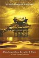 Chips, Corporations, Corruption & Chaos: The Ultimate C4 Weapons of Terrorism 1425104711 Book Cover
