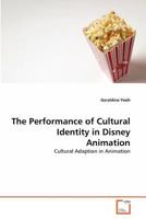 The Performance of Cultural Identity in Disney Animation 3639289390 Book Cover