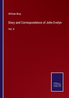 Diary and Correspondence of John Evelyn: Vol. II 3375132360 Book Cover