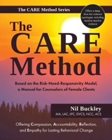 The CARE Method: Based on the Risk, Need, and Responsivity Model, a Manual for Counselors of Female Clients (The CARE Method Series) 1612063470 Book Cover