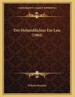 Der Helianddichter Ein Laie (1904) 1169565379 Book Cover