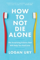 How to Not Die Alone 1982120630 Book Cover
