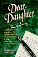 Dear Daughter: A Father's Wise Guidance for Wholesome Human Relationship, a Happy Marriage, and a Serene Home (Artscroll Series) 1578192889 Book Cover