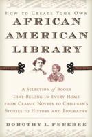How to Create Your Own African American Library 0345452283 Book Cover