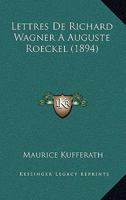 Lettres De Richard Wagner � Auguste Reckel 1017483701 Book Cover