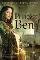 Princess Ben: Being a Wholly Truthful Account of Her Various Discoveries and Misadventures, Recounted to the Best of Her Recollection, in Four Parts 0547223250 Book Cover