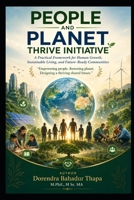 People and Planet Thrive Initiative: A Practical Framework for Human Growth, Sus-tainable Living, and Future-Ready Communities B0H26FWNN6 Book Cover