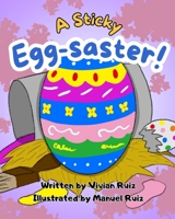 A Sticky Egg-saster! B0GRBFNTQQ Book Cover