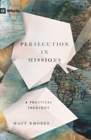 Persecution in Missions: A Practical Theology (9Marks) B0FBR54ZN7 Book Cover