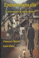 Il passato non ha alibi: la prima indagine di Guerino Manforte B09XSVF3TM Book Cover