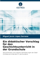 Ein didaktischer Vorschlag für den Geschichtsunterricht in der Grundschule (German Edition) 6207001958 Book Cover