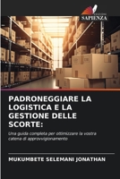 Padroneggiare La Logistica E La Gestione Delle Scorte (Italian Edition) 6207853970 Book Cover