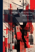 Monita Politico-moralia 1174936886 Book Cover