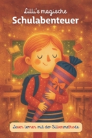Lilli's magische Schulabenteuer: Liebevolle Mutmachgeschichten zur Einschulung, für den Schulstart und das erste Schuljahr (German Edition) B0FLJDV9N9 Book Cover