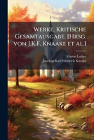 Werke. Kritische Gesamtausgabe. [Hrsg. Von J.K.F. Knaake et al.] 1245111744 Book Cover
