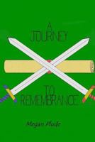 A Journey to Remembrance 1491267453 Book Cover