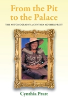 From the Pit to the Palace: The Autobiography of Cynthia Mother Pratt 1667815466 Book Cover