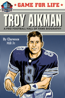 Game for Life: Troy Aikman 1635652510 Book Cover