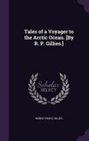 Tales of a Voyager to the Arctic Ocean 1357284306 Book Cover