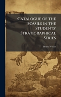 Catalogue of the Fossils in the Students' Stratigraphical Series 1023957507 Book Cover