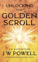 Unlocking the Golden Scroll: An Adventure 0998736686 Book Cover